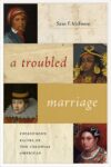 A Troubled Marriage: Indigenous Elites of the Colonial Americas by Sean ...